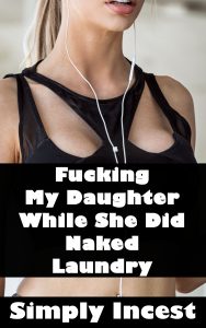 Book Cover: Fucking My Daughter While She Did Naked Laundry