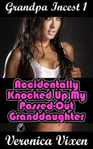 Book Cover: Grandpa Incest 1: Accidentally Knocked Up My Passed-Out Granddaughter