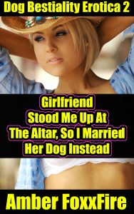 Book Cover: Dog Bestiality Erotica 2: Girlfriend Stood Me Up At The Altar, So I Married Her Dog Instead