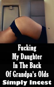 Book Cover: Fucking My Daughter In The Back Of Grandpa's Olds