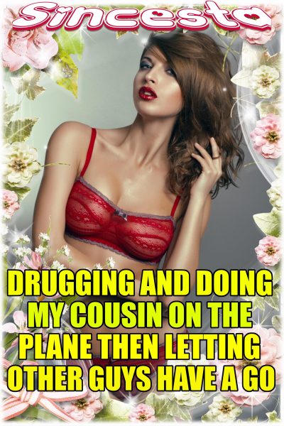 Book Cover: Drugging And Doing My Cousin On The Plane Then Letting Other Guys Have A Go