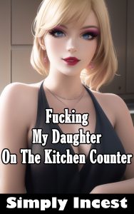 Book Cover: Fucking My Daughter On The Kitchen Counter