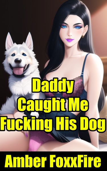 Book Cover: Daddy Caught Me Fucking His Dog