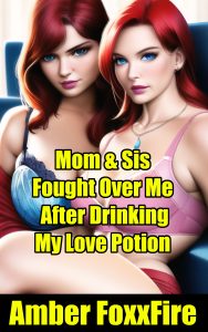 Book Cover: Mom & Sis Fought Over Me After Drinking My Love Potion