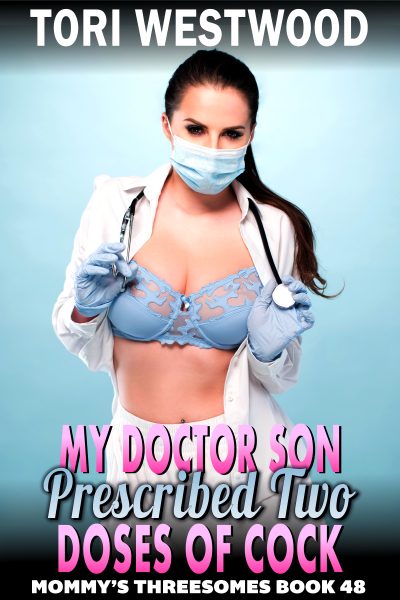 Book Cover: My Doctor Son Prescribed Two Doses Of Cock : Mommy’s Threesomes 48
