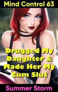 Book Cover: Mind Control 63: Drugged My Daughter & Made Her My Cum Slut