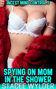 Book Cover: Spying On Mom In The Shower: Incest Mind Control 5