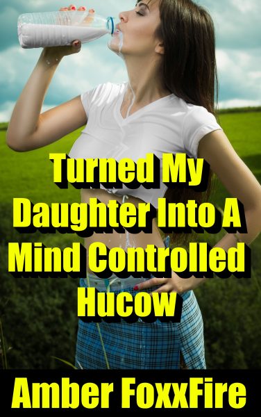 Book Cover: Turned My Daughter Into A Mind Controlled Hucow