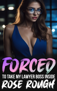 Book Cover: Forced to Take My Lawyer Boss Inside