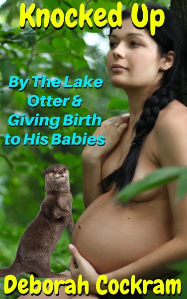 Book Cover: Knocked Up By The Lake Otter & Giving Birth to His Babies