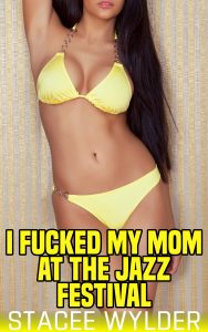 Book Cover: I Fucked My Mom At The Jazz Festival