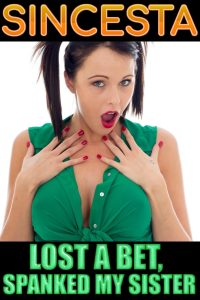 Book Cover: Lost A Bet, Spanked My Sister