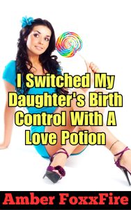 Book Cover: I Switched My Daughter's Birth Control With A Love Potion