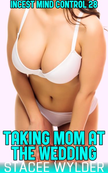 Book Cover: Taking Mom At The Wedding: Incest Mind Control 28