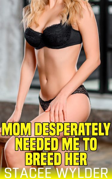 Book Cover: Mom Desperately Needed Me To Breed Her