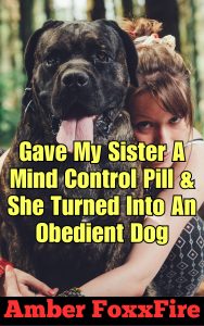 Book Cover: Gave My Sister A Mind Control Pill & She Turned Into An Obedient Dog