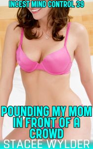 Book Cover: Pounding My Mom In Front Of A Crowd: Incest Mind Control 39